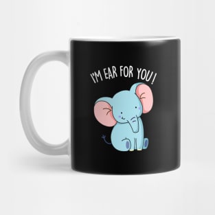 I'm Ear For You Cute Funny Elephant Pun Mug